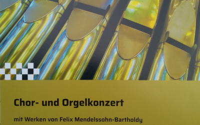 Chor- und Orgelkonzert mit Werken von Felix Mendelssohn-Bartholdy